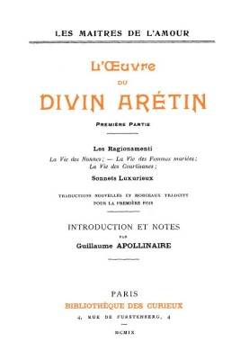 The work of the divine Aretin, first part Introduction and notes by Guillaume Apollinaire