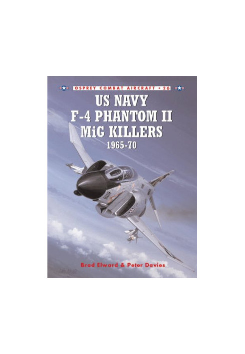 US Navy F-4 Phantom II MiG Killers 1965-1970