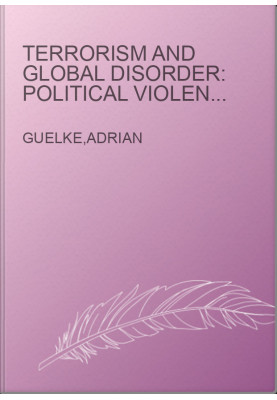 Terrorism and Global Disorder: Political Violence in the Contemporary World (International Library of War Studies, Vol. 8)