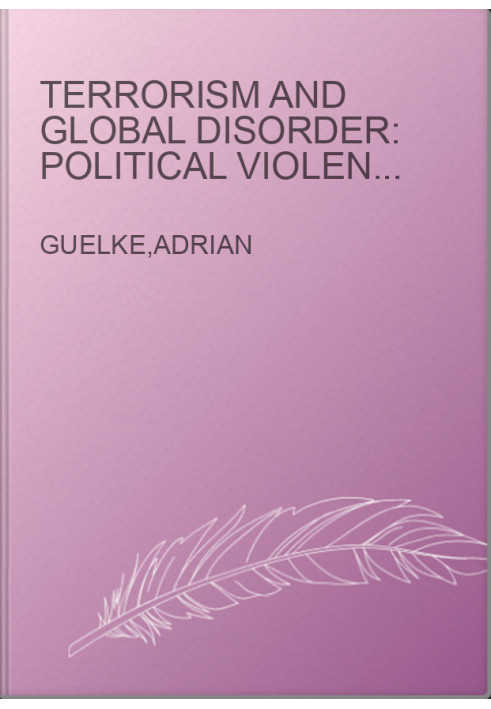Terrorism and Global Disorder: Political Violence in the Contemporary World (International Library of War Studies, Vol. 8)