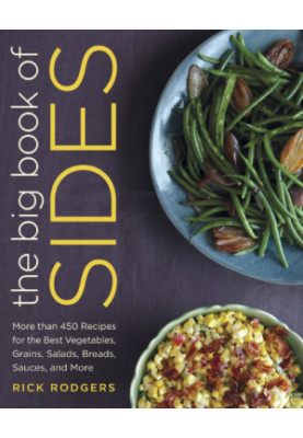 The Big Book of Sides: More than 450 recipes for the best vegetables, grains, salads, breads, sauces, and more