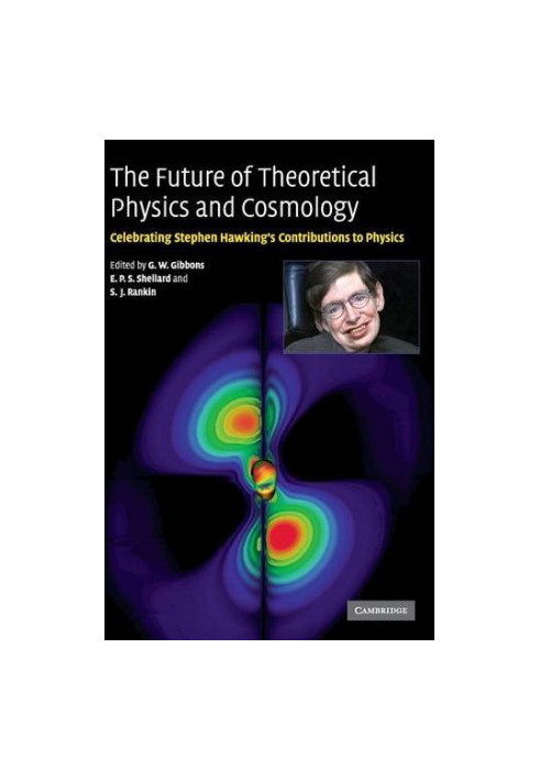 The Future of Theoretical Physics and Cosmology: 60th Celebrating Stephen Hawking's Contributions to Physics