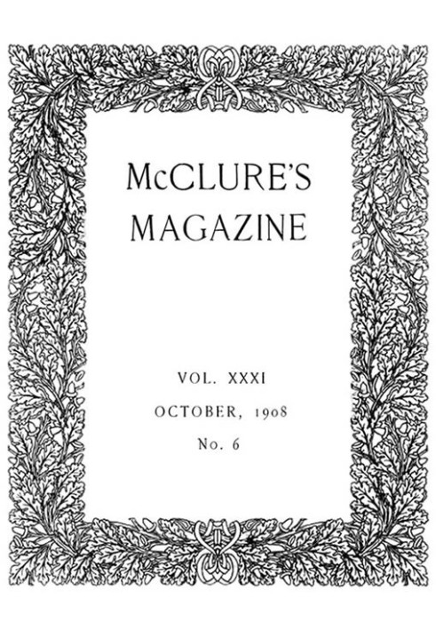 McClure's Magazine, Vol. XXXI, No. 6, October, 1908