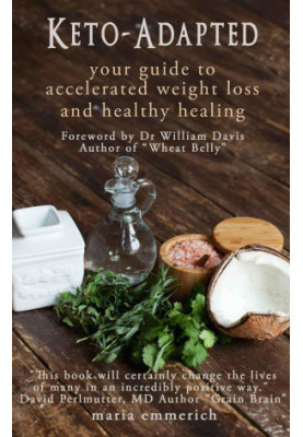 Keto-Adapted · Your Guide to Accelerated Weight Loss and Healthy Healing