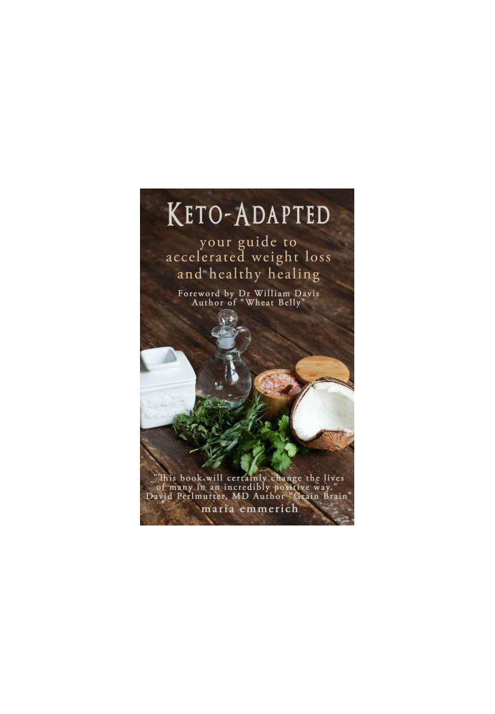 Keto-Adapted · Your Guide to Accelerated Weight Loss and Healthy Healing