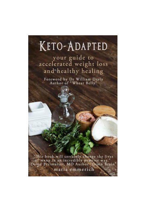 Keto-Adapted · Your Guide to Accelerated Weight Loss and Healthy Healing