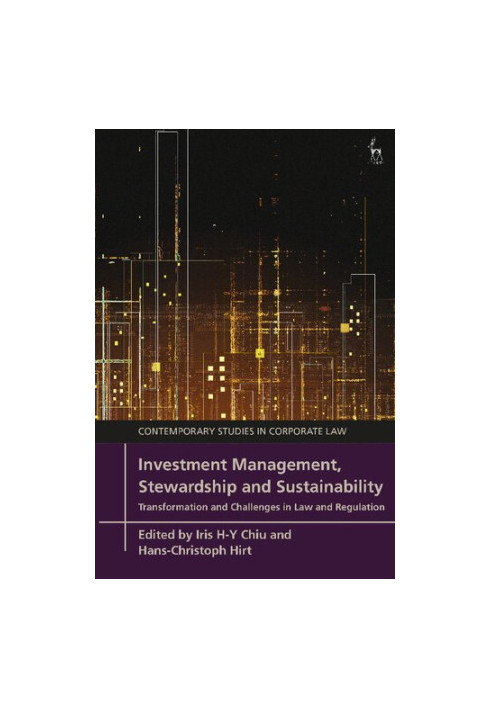 Investment Management, Stewardship and Sustainability: Transformation and Challenges in Law and Regulation