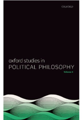 Oxford Studies in Political Philosophy, Volume 4