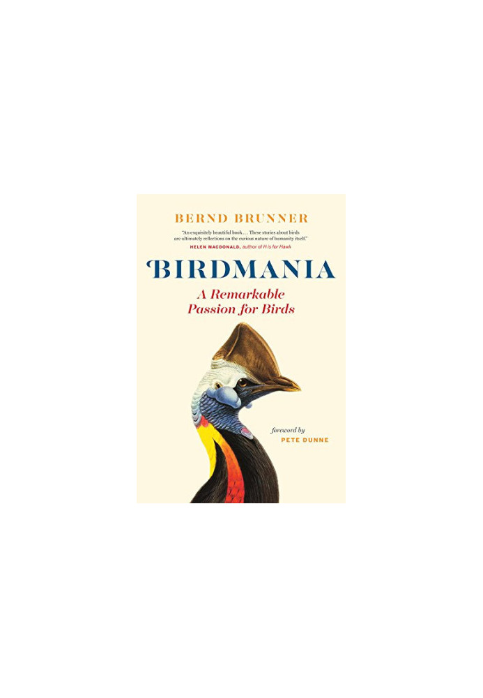 Birdmania: A Remarkable Passion for Birds