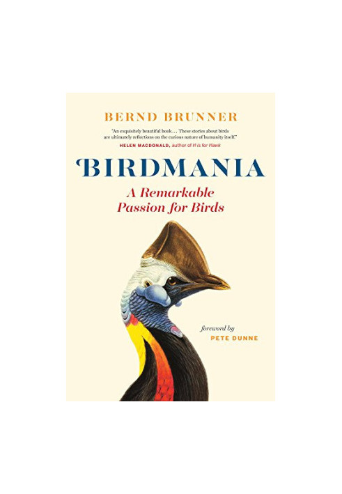 Birdmania: A Remarkable Passion for Birds