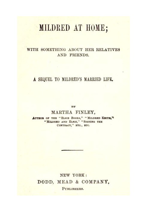 Mildred at Home: With Something About Her Relatives and Friends. A sequel to Mildred's married life.