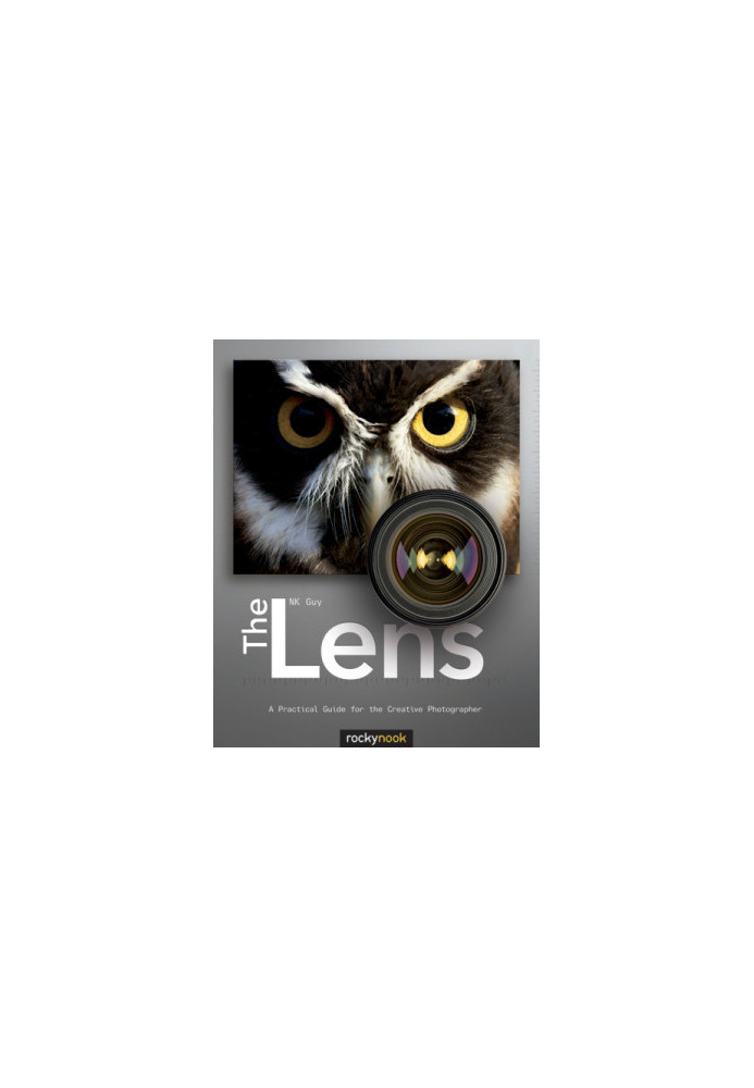 The lens a practical guide for the creative photographer