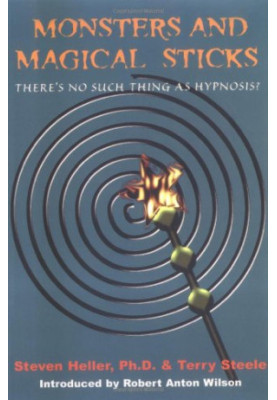Monsters and Magical Sticks: Or, There's No Such Thing as Hypnosis