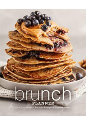 Brunch Planner : Delicious Brunch Recipes Everyone Should Know
