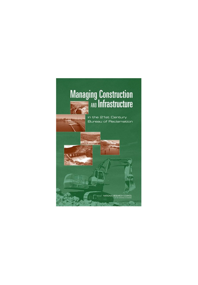 Managing Construction and Infrastructure in the 21st Century Bureau of Reclamation