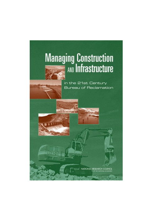Managing Construction and Infrastructure in the 21st Century Bureau of Reclamation