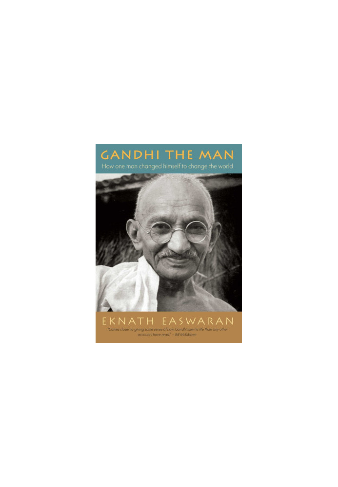 Gandhi the Man: How One Man Changed Himself to Change the World