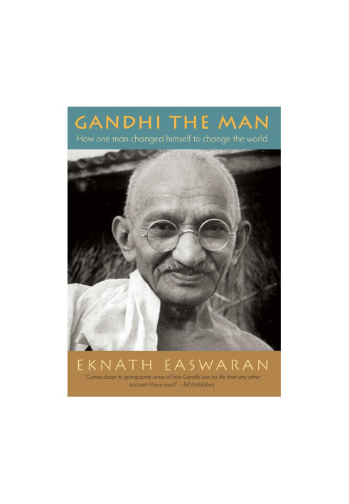 Gandhi the Man: How One Man Changed Himself to Change the World
