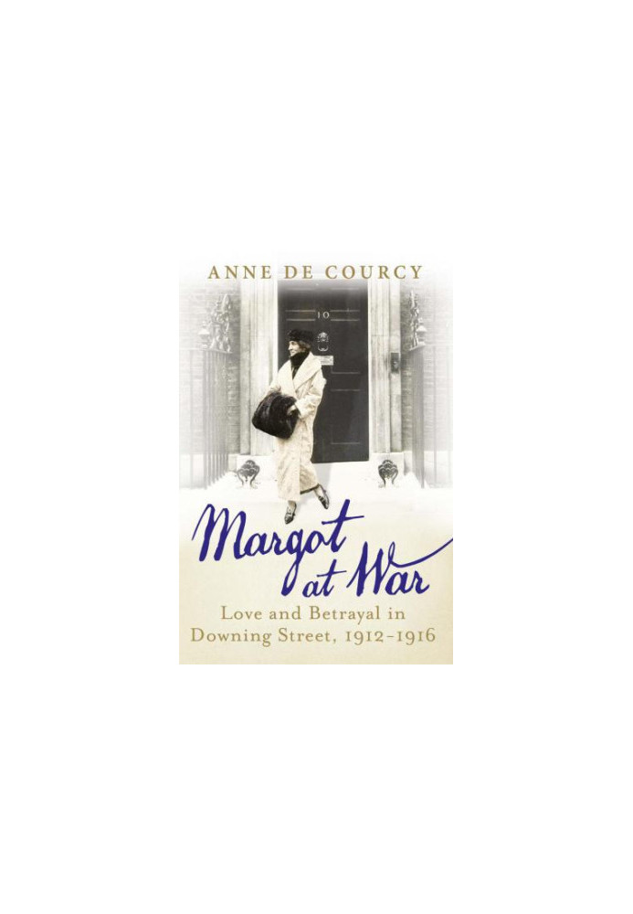 Margot at War: Love and Betrayal in Downing Street, 1912-1916