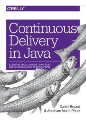 Continuous Delivery in Java essential tools and best practices for deploying code to production