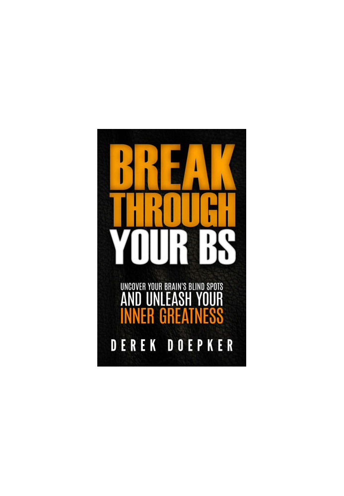 Break Through Your BS · Uncover Your Brain's Blind Spots and Unleash Your Inner Greatness