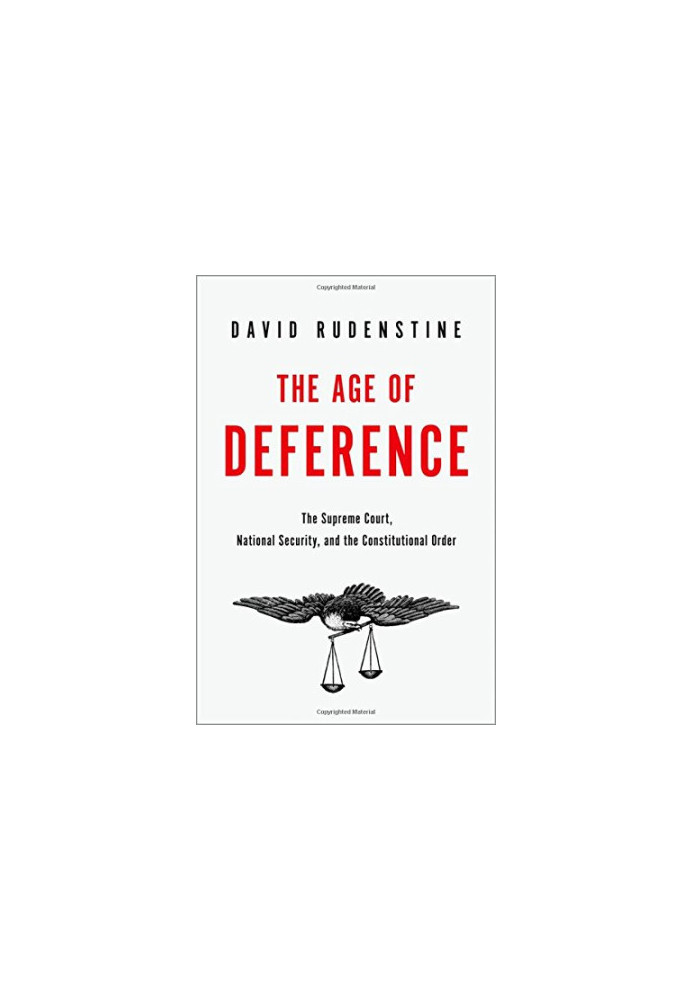 The age of deference : the Supreme Court, national security, and the constitutional order