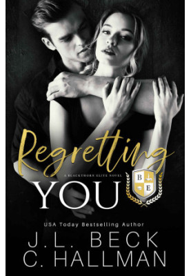 Regretting You: A Dark College Bully Romance (A Blackthorn Elite Novel)