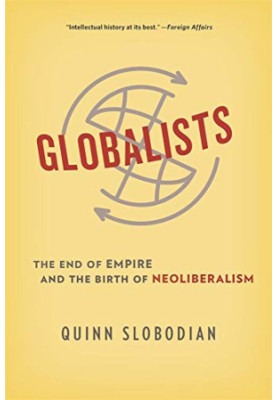 Globalists: The End of Empire and the Birth of Neoliberalism