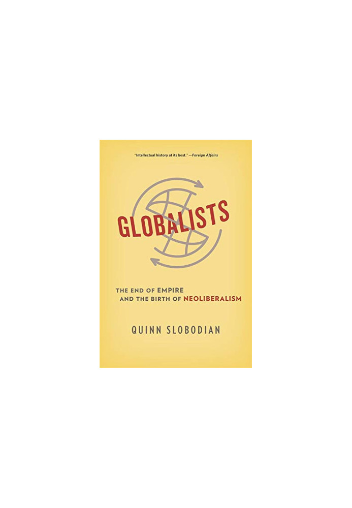 Globalists: The End of Empire and the Birth of Neoliberalism