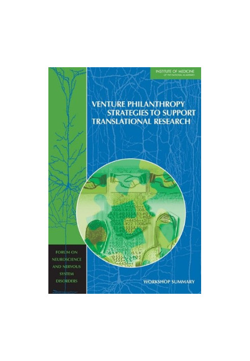 Venture Philanthropy Strategies to Support Translational Research - Workshop Summary