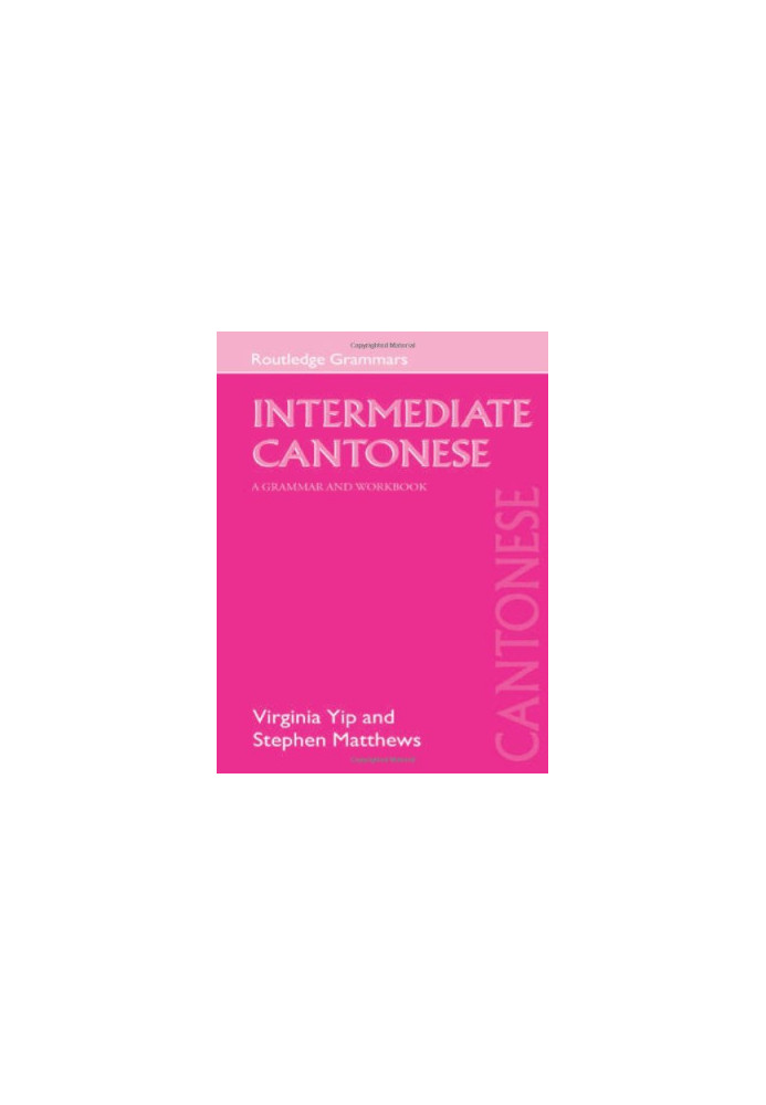 Intermediate Cantonese : a grammar and workbook