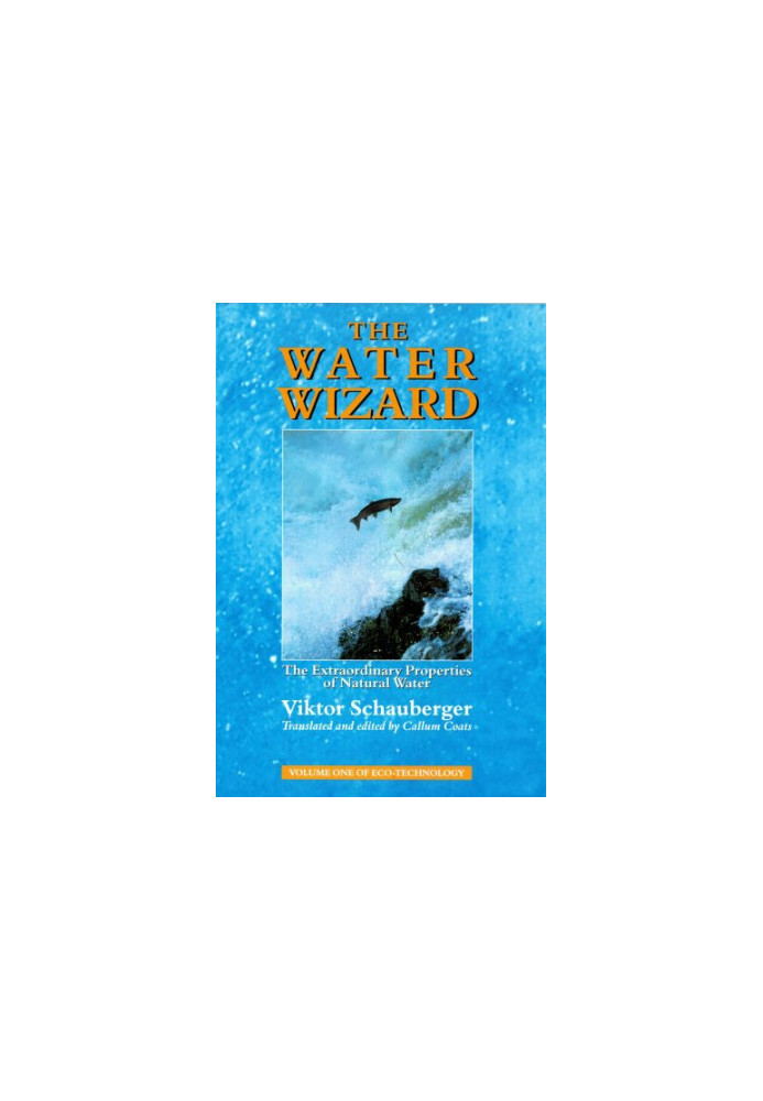 The Water Wizard: The Extraordinary Properties of Natural Water