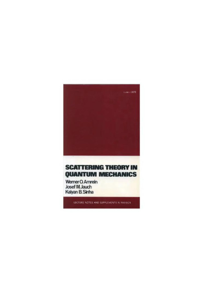Scattering theory in quantum mechanics: physical principles and mathematical methods