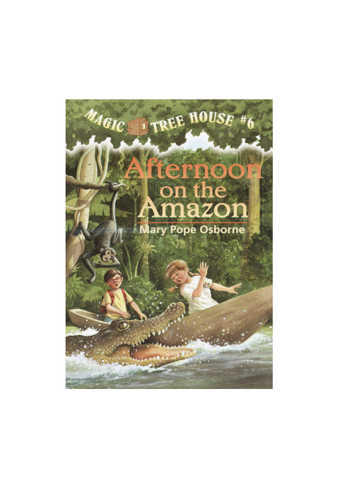 Afternoon on the Amazon - Magic Tree House 6