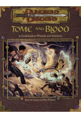Tome and Blood: A Guidebook to Wizards and Sorcerers (Dungeons & Dragons d20 3.0 Fantasy Roleplaying)