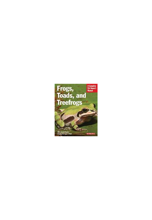 Frogs, toads, and treefrogs : everything about selection, care, nutrition, breeding, and behavior