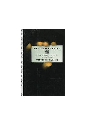 The Undertaking: Life Studies from the Dismal Trade