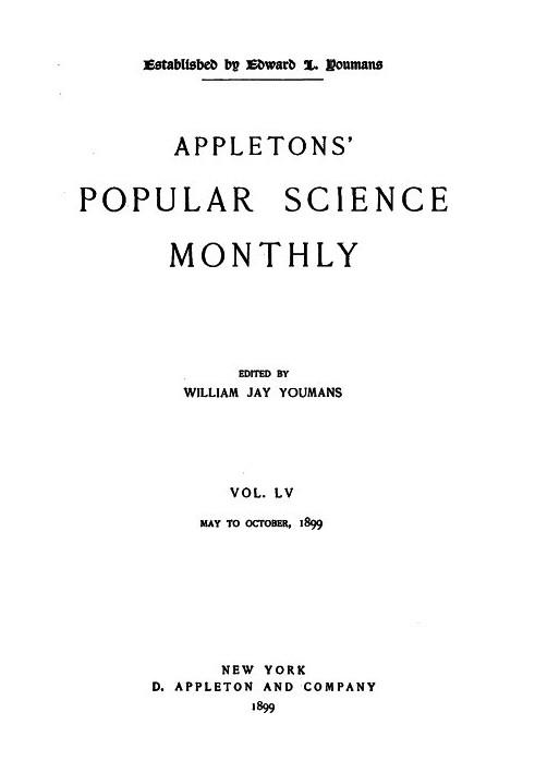 Ежемесячник популярной науки Эпплтона, июль 1899 г., том LV, № 3, июль 1899 г.