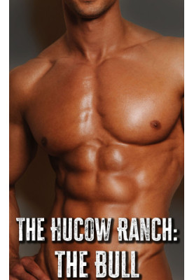 The Hucow Ranch: the Bull: A Dark Male Hucow Erotica