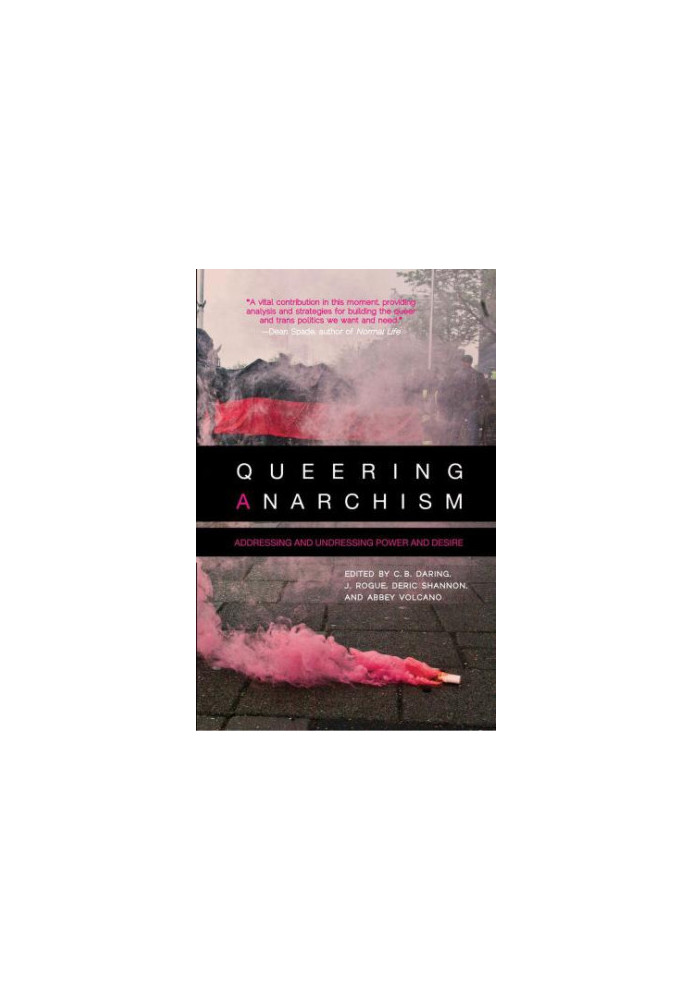 Queering Anarchism: Essays on Gender, Power and Desire