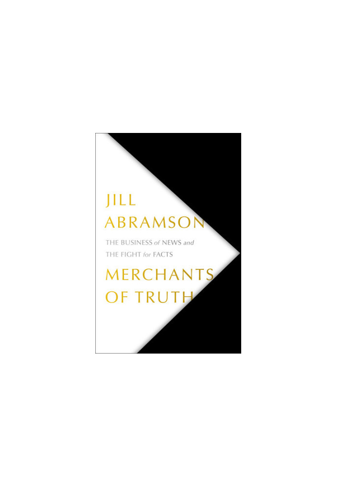 Merchants of Truth: The Business of News and the Fight for Facts