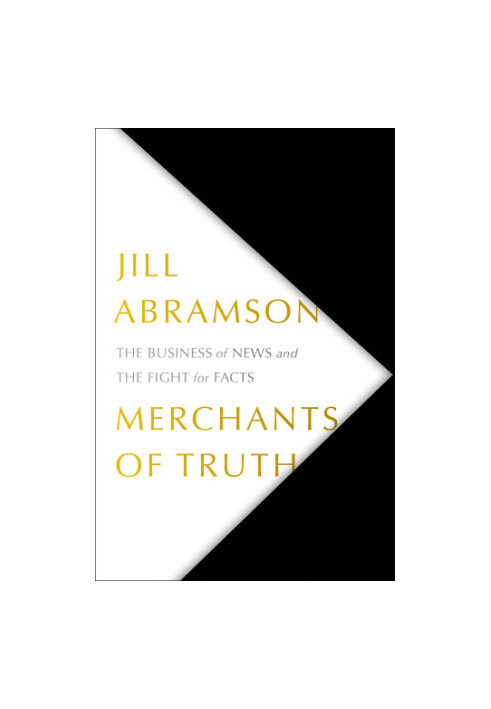 Merchants of Truth: The Business of News and the Fight for Facts