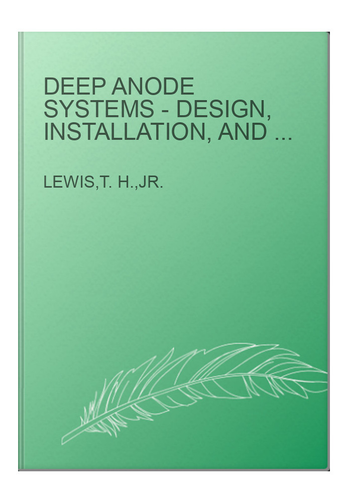 Deep Anode Systems - Design, Installation, and Operation