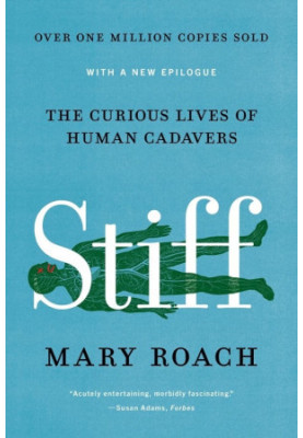 Stiff: The Curious Lives of Human Cadavers