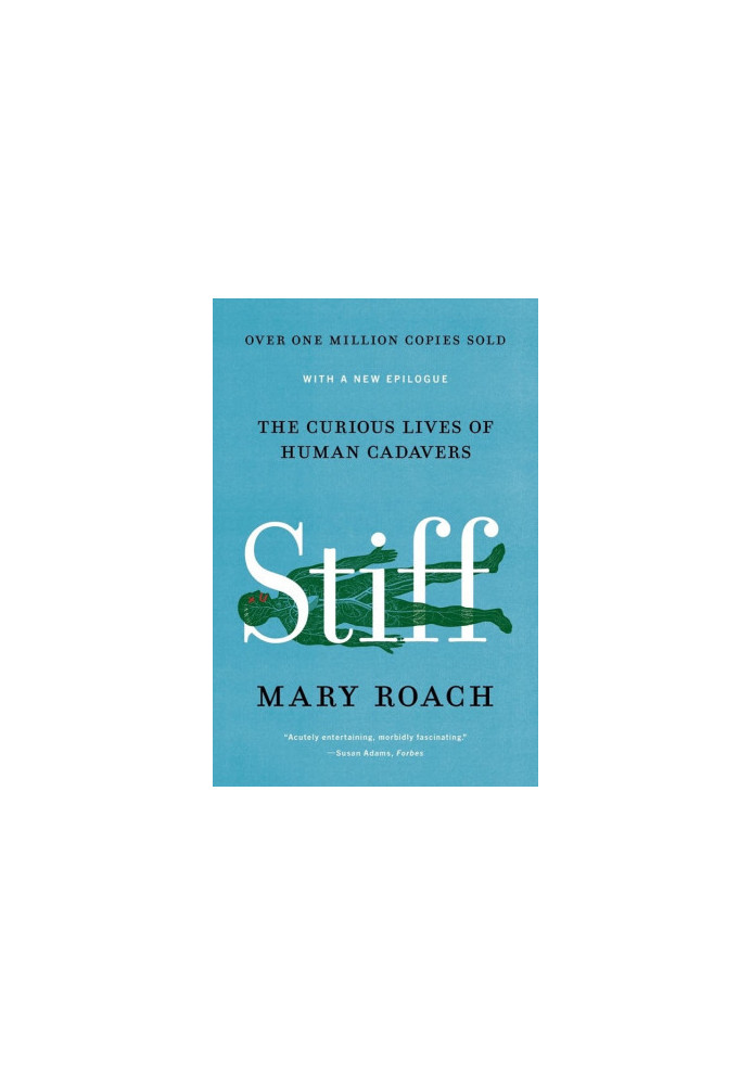 Stiff: The Curious Lives of Human Cadavers