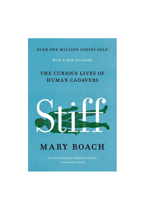Stiff: The Curious Lives of Human Cadavers