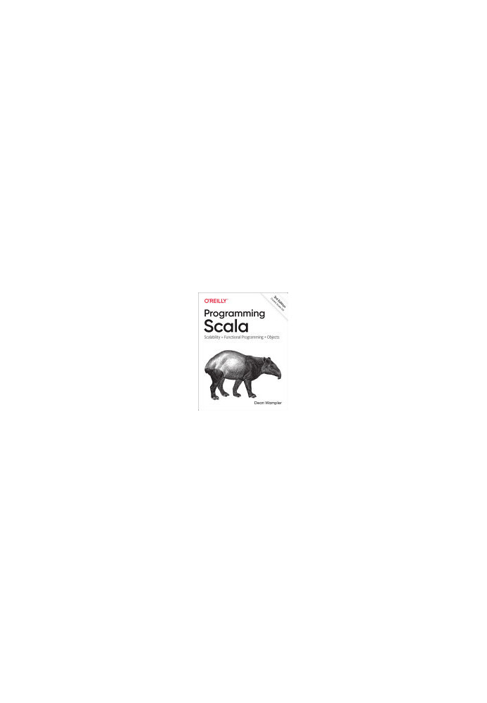 Programming Scala: Scalability  Functional Programming + Objects, Third Edition