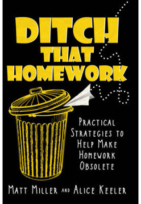 Ditch That Homework · Practical Strategies to Help Make Homework Obsolete