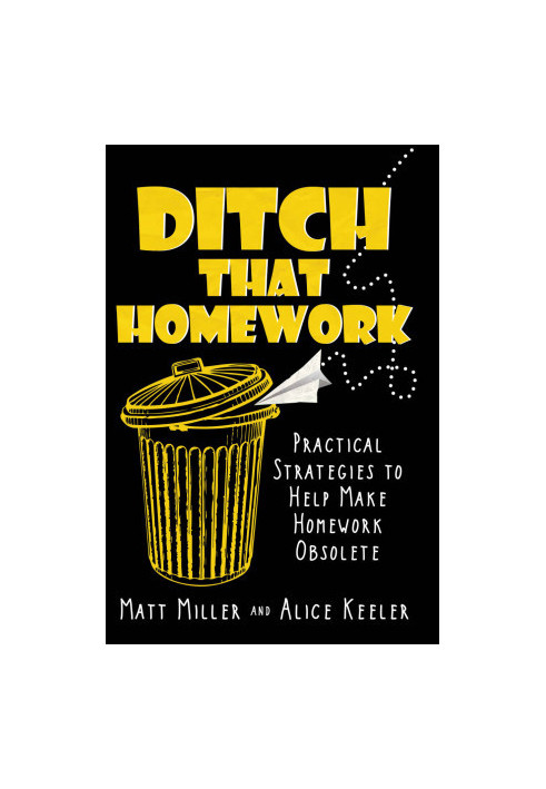 Ditch That Homework · Practical Strategies to Help Make Homework Obsolete