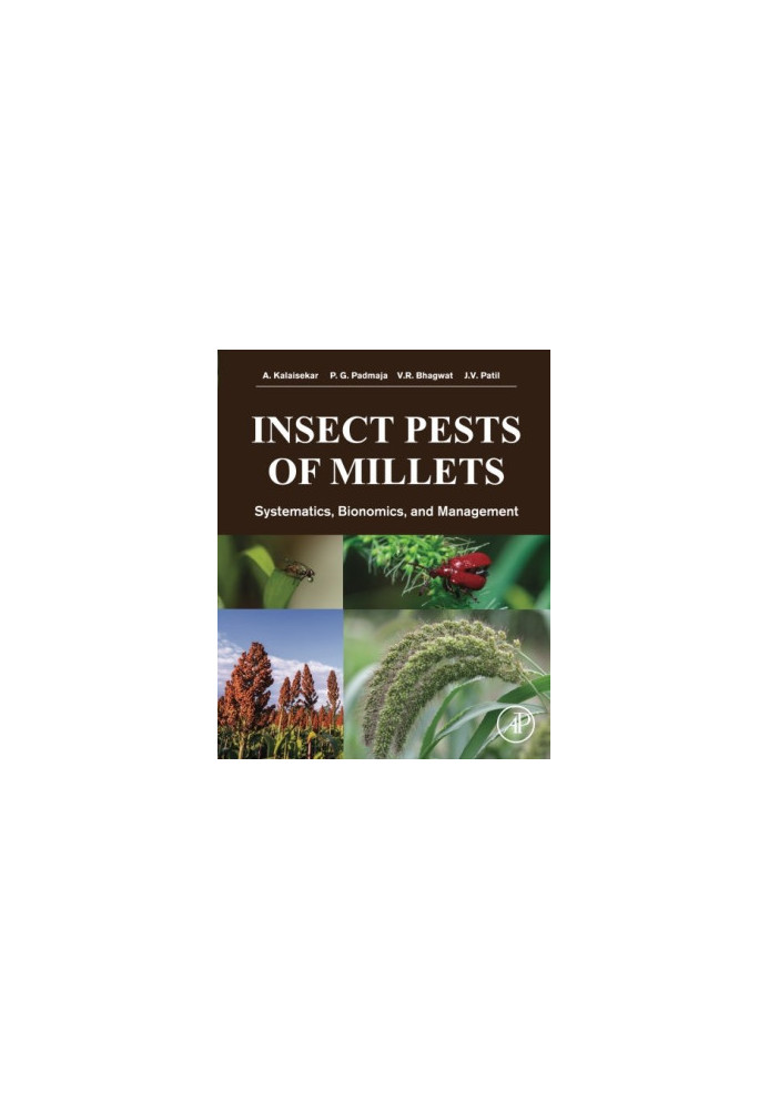 Insect Pests of Millets: Systematics, Bionomics, and Management